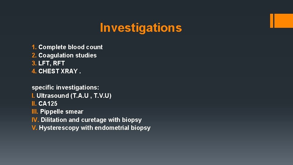 Investigations 1. Complete blood count 2. Coagulation studies 3. LFT, RFT 4. CHEST XRAY.