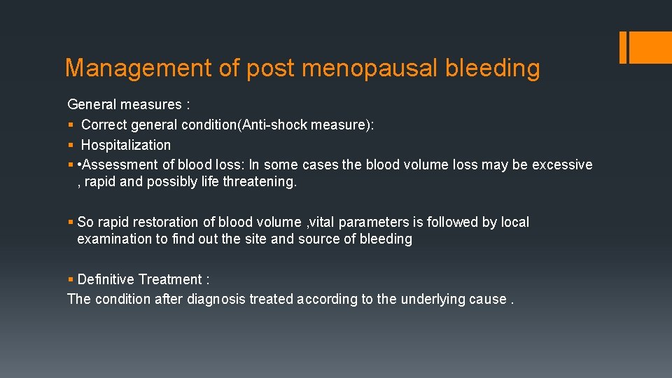 Management of post menopausal bleeding General measures : § Correct general condition(Anti-shock measure): §