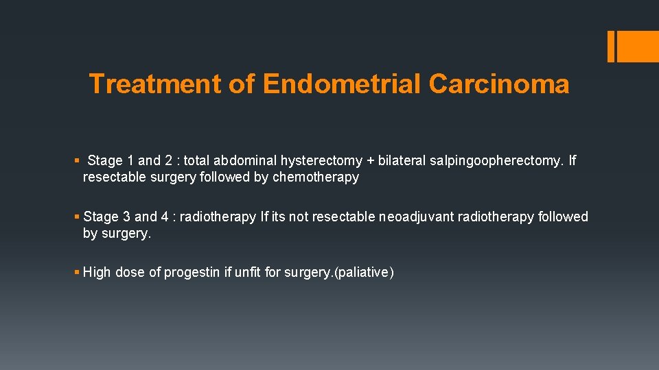 Treatment of Endometrial Carcinoma § Stage 1 and 2 : total abdominal hysterectomy +