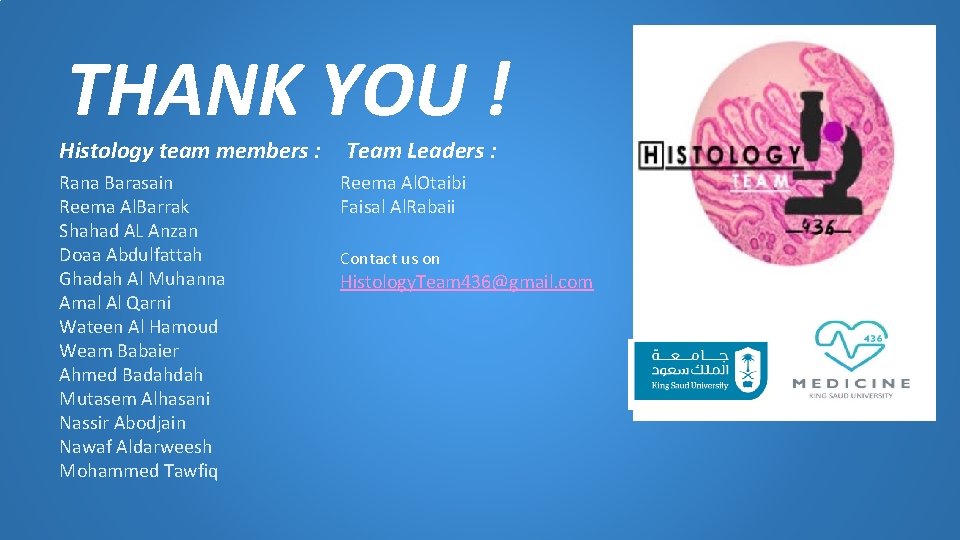 THANK YOU ! Histology team members : Rana Barasain Reema Al. Barrak Shahad AL THANK YOU ! Histology team members : Rana Barasain Reema Al. Barrak Shahad AL