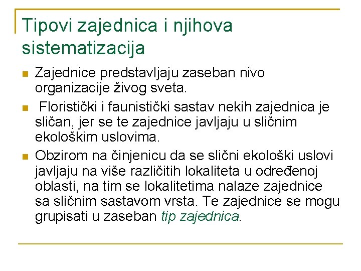 Tipovi zajednica i njihova sistematizacija Zajednice predstavljaju zaseban nivo organizacije živog sveta. Floristički i