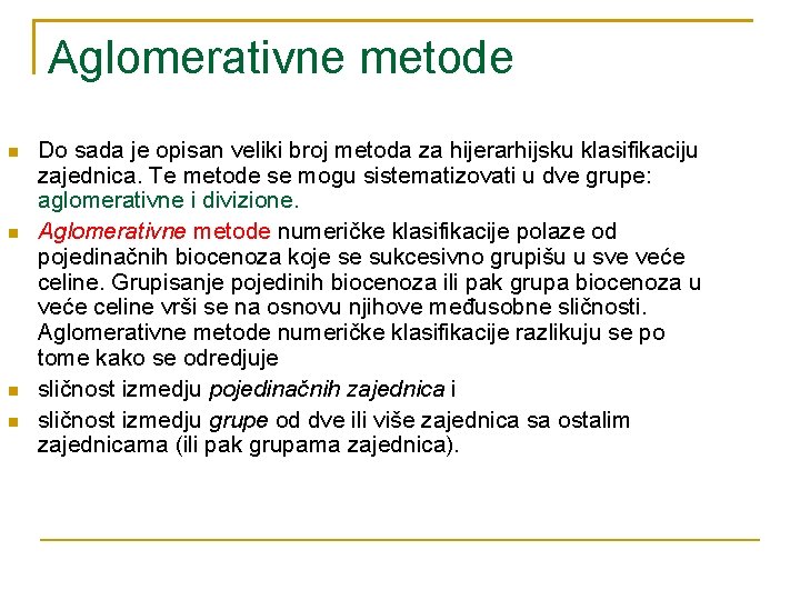 Aglomerativne metode Do sada je opisan veliki broj metoda za hijerarhijsku klasifikaciju zajednica. Te