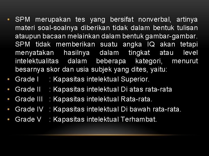  • SPM merupakan tes yang bersifat nonverbal, artinya materi soal-soalnya diberikan tidak dalam