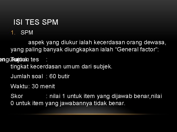 ISI TES SPM 1. SPM aspek yang diukur ialah kecerdasan orang dewasa, yang paling