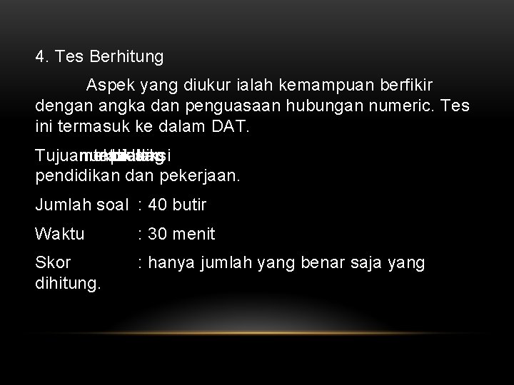 4. Tes Berhitung Aspek yang diukur ialah kemampuan berfikir dengan angka dan penguasaan hubungan