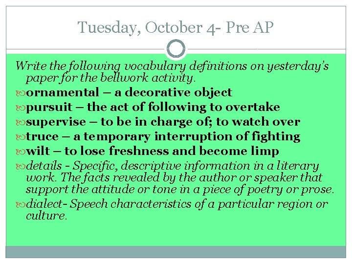 Tuesday, October 4 - Pre AP Write the following vocabulary definitions on yesterday’s paper