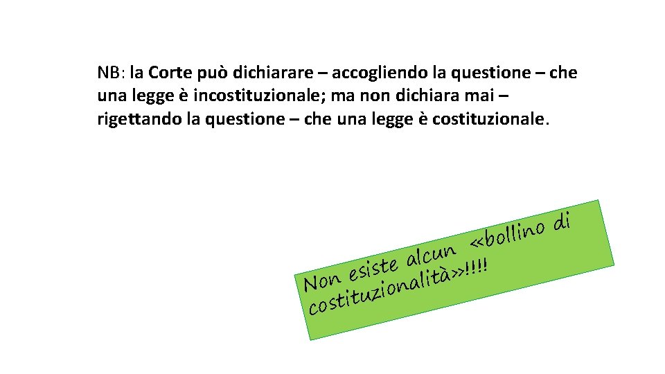 NB: la Corte può dichiarare – accogliendo la questione – che una legge è