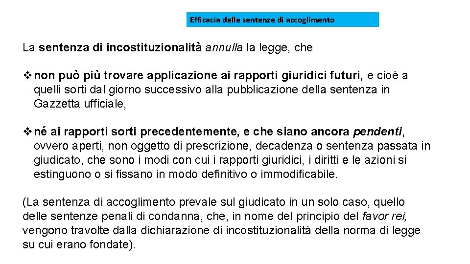 Efficacia delle sentenze di accoglimento La sentenza di incostituzionalità annulla la legge, che vnon