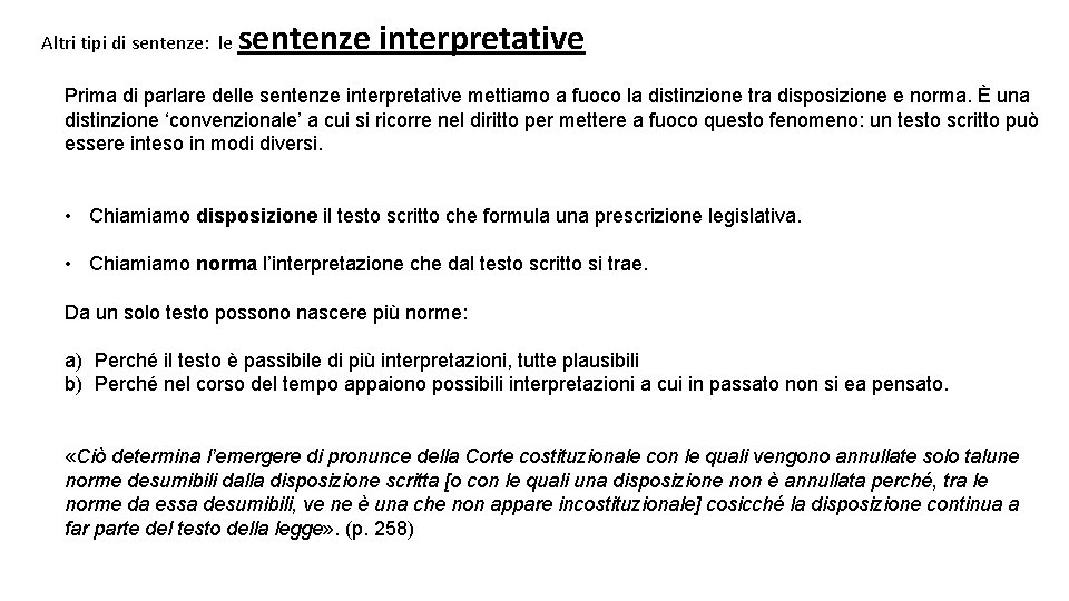 Altri tipi di sentenze: le sentenze interpretative Prima di parlare delle sentenze interpretative mettiamo