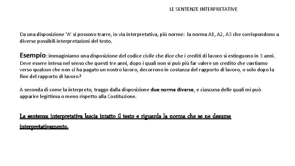 LE SENTENZE INTERPRETATIVE Da una disposizione ‘A’ si possono trarre, in via interpretativa, più