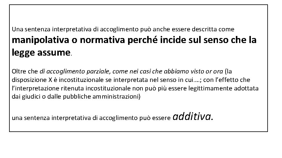 Una sentenza interpretativa di accoglimento può anche essere descritta come manipolativa o normativa perché