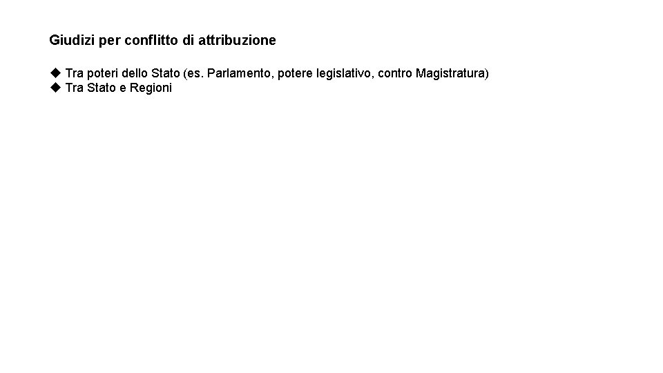 Giudizi per conflitto di attribuzione u Tra poteri dello Stato (es. Parlamento, potere legislativo,