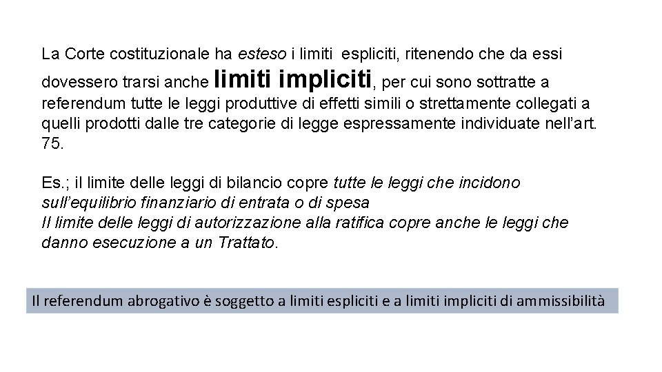 La Corte costituzionale ha esteso i limiti espliciti, ritenendo che da essi dovessero trarsi