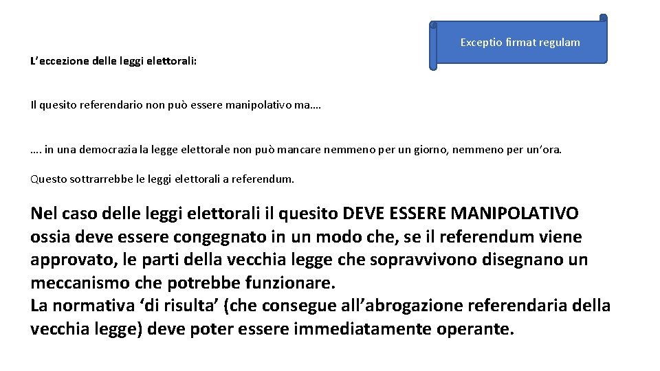 Exceptio firmat regulam L’eccezione delle leggi elettorali: Il quesito referendario non può essere manipolativo