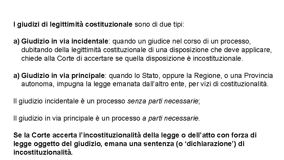 I giudizi di legittimità costituzionale sono di due tipi: a) Giudizio in via incidentale: