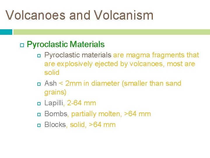 Volcanoes and Volcanism Pyroclastic Materials Pyroclastic materials are magma fragments that are explosively ejected