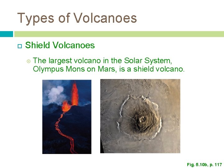 Types of Volcanoes Shield Volcanoes The largest volcano in the Solar System, Olympus Mons