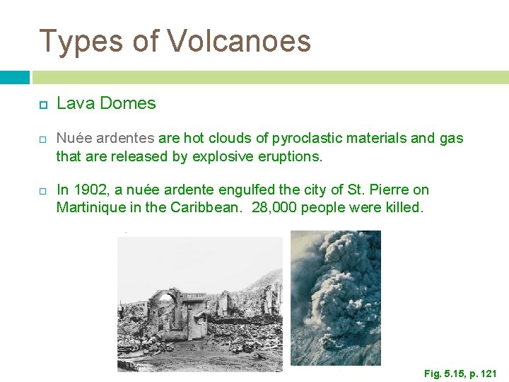 Types of Volcanoes Lava Domes Nuée ardentes are hot clouds of pyroclastic materials and