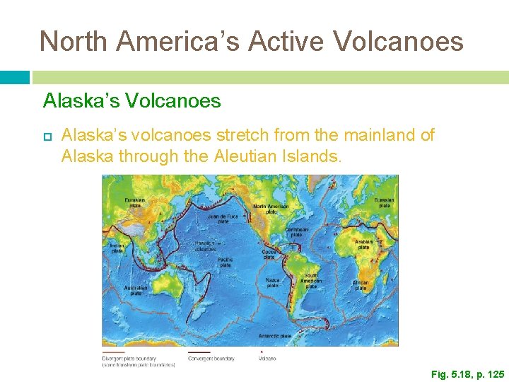 North America’s Active Volcanoes Alaska’s Volcanoes Alaska’s volcanoes stretch from the mainland of Alaska