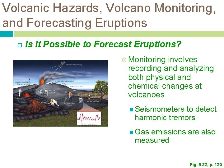 Volcanic Hazards, Volcano Monitoring, and Forecasting Eruptions Is It Possible to Forecast Eruptions? Monitoring