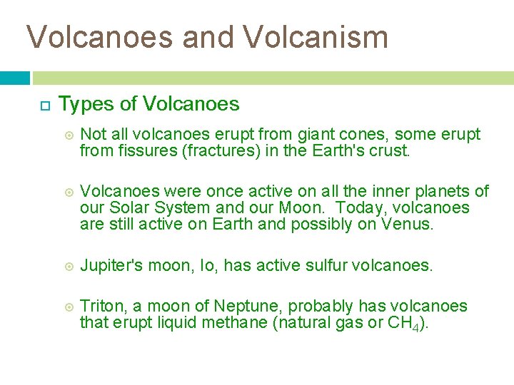 Volcanoes and Volcanism Types of Volcanoes Not all volcanoes erupt from giant cones, some