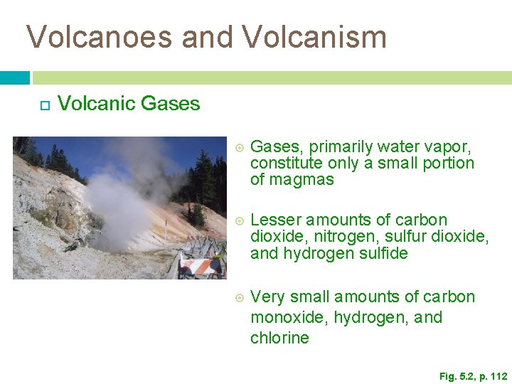 Volcanoes and Volcanism Volcanic Gases, primarily water vapor, constitute only a small portion of
