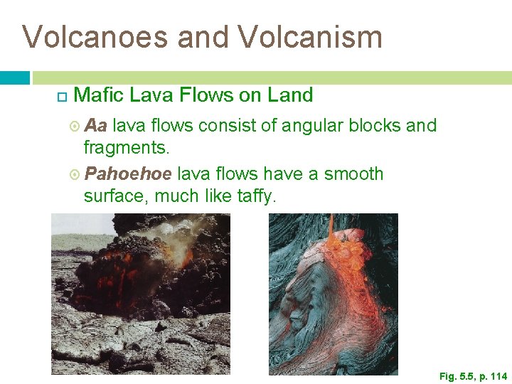 Volcanoes and Volcanism Mafic Lava Flows on Land Aa lava flows consist of angular