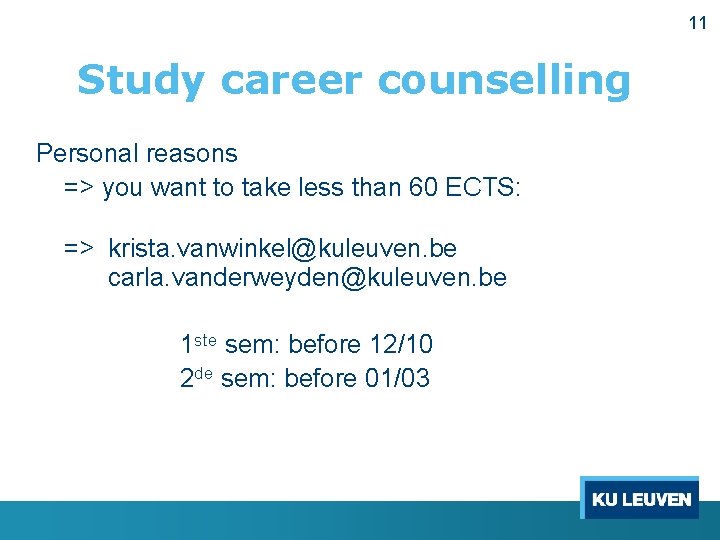 11 Study career counselling Personal reasons => you want to take less than 60