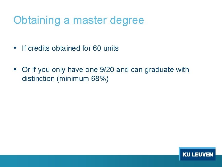 Obtaining a master degree • If credits obtained for 60 units • Or if