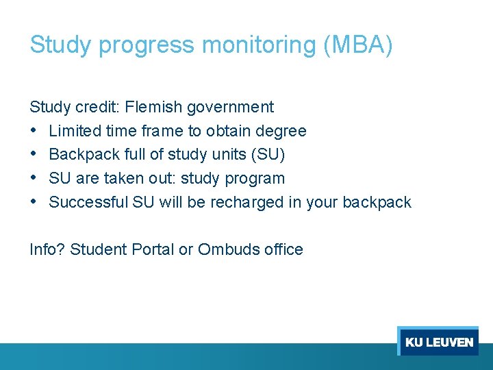 Study progress monitoring (MBA) Study credit: Flemish government • Limited time frame to obtain