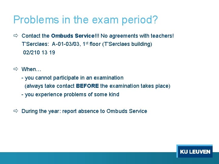Problems in the exam period? ð Contact the Ombuds Service!!! No agreements with teachers!