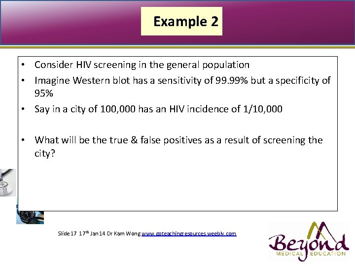Example 2 • Consider HIV screening in the general population • Imagine Western blot