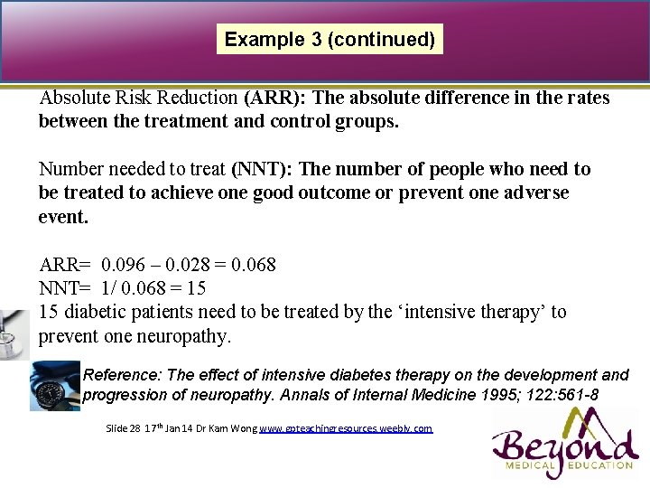 Example 3 (continued) Absolute Risk Reduction (ARR): The absolute difference in the rates between