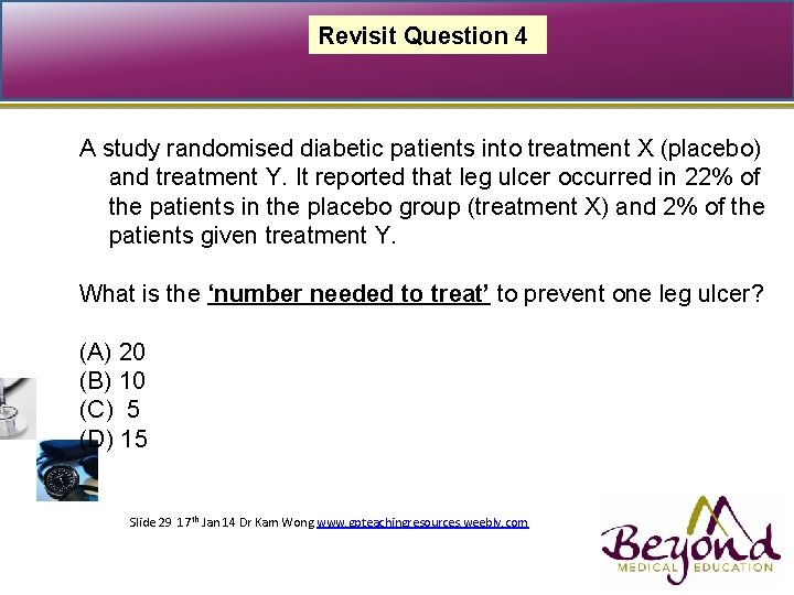 Revisit Question 4 A study randomised diabetic patients into treatment X (placebo) and treatment