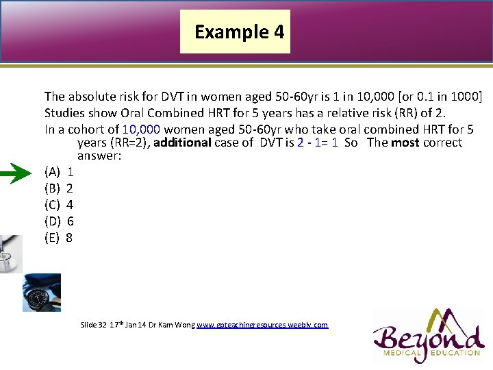 Example 4 The absolute risk for DVT in women aged 50 -60 yr is