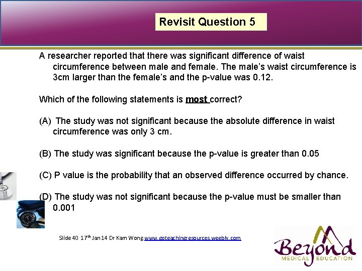 Revisit Question 5 A researcher reported that there was significant difference of waist circumference