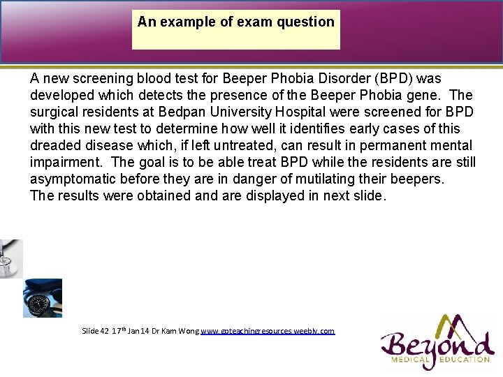 An example of exam question A new screening blood test for Beeper Phobia Disorder