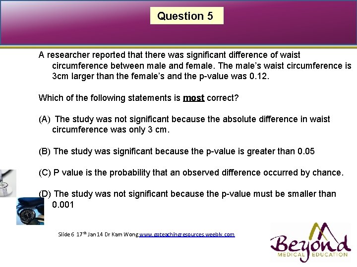 Question 5 A researcher reported that there was significant difference of waist circumference between