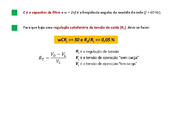C é o capacitor de filtro e w = 2πf é a freqüência angular