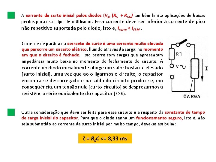 A corrente de surto inicial pelos diodos (VM (RS + RON) também limita aplicações