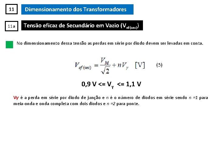 11 Dimensionamento dos Transformadores 11 a Tensão eficaz de Secundário em Vazio (Vef(sec)) No