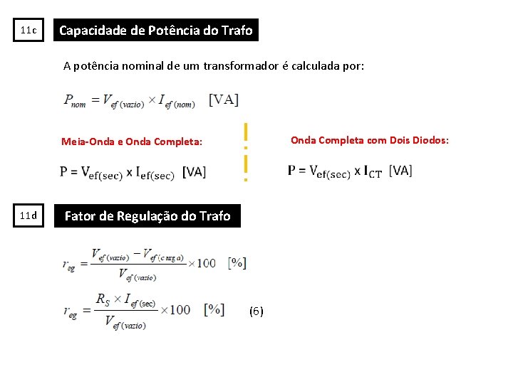 11 c Capacidade de Potência do Trafo A potência nominal de um transformador é