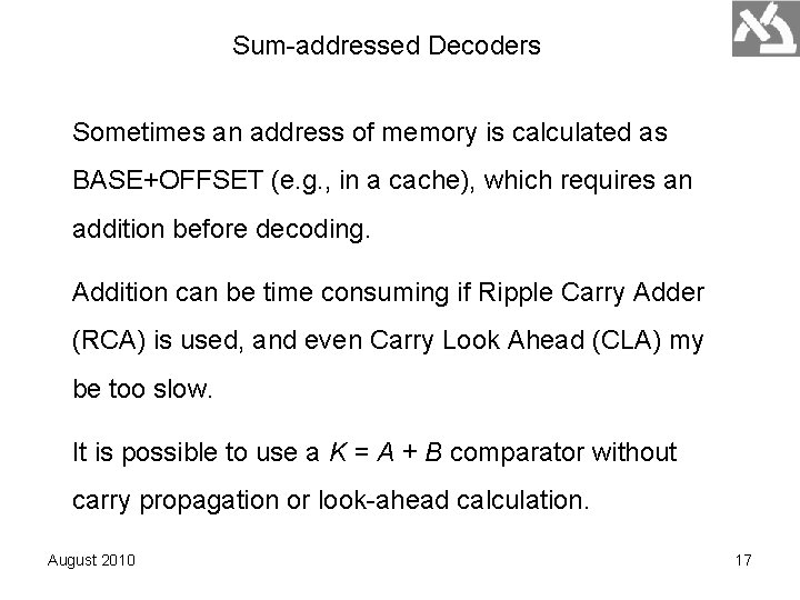 Sum-addressed Decoders Sometimes an address of memory is calculated as BASE+OFFSET (e. g. ,