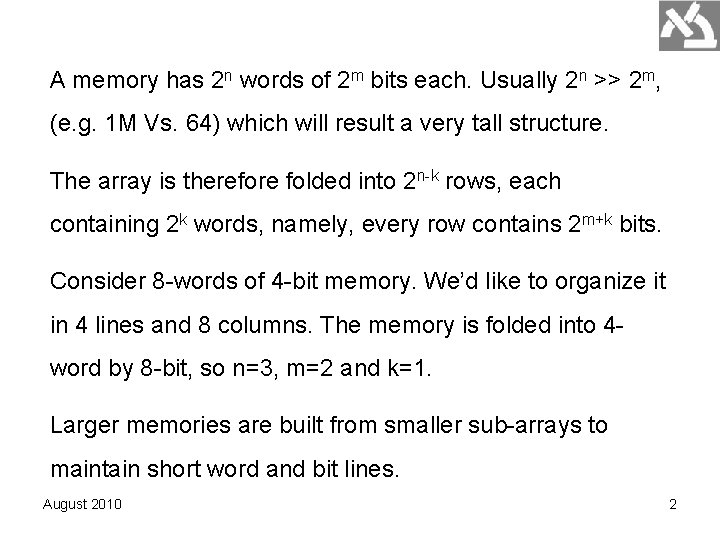 A memory has 2 n words of 2 m bits each. Usually 2 n