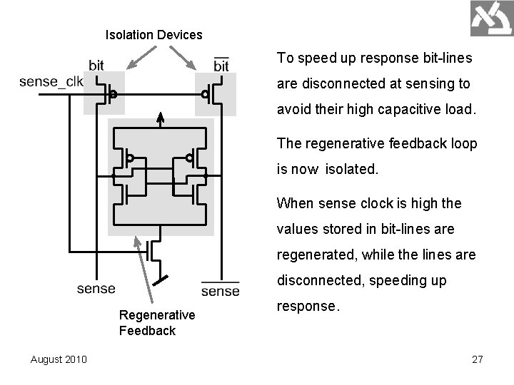 Isolation Devices To speed up response bit-lines are disconnected at sensing to avoid their