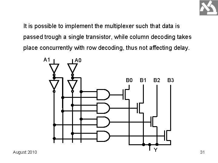 It is possible to implement the multiplexer such that data is passed trough a It is possible to implement the multiplexer such that data is passed trough a
