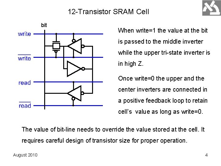 12 -Transistor SRAM Cell bit When write=1 the value at the bit is passed