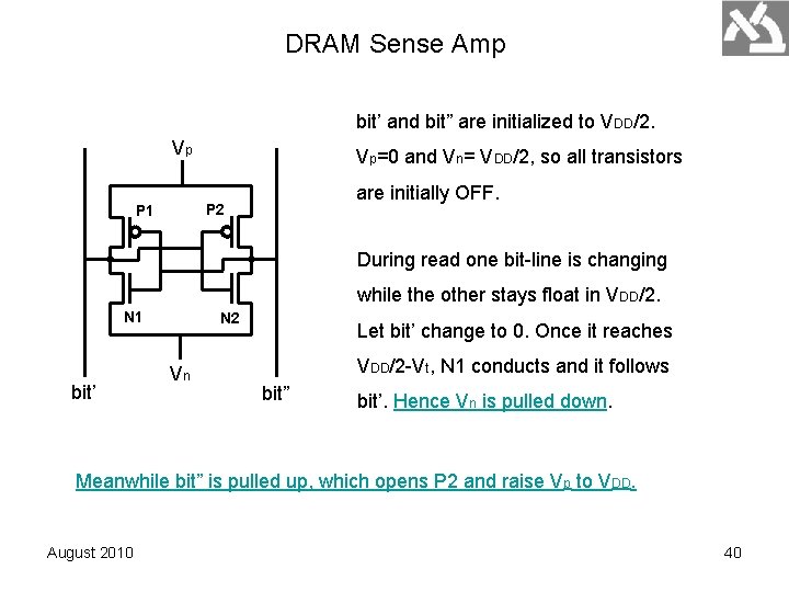 DRAM Sense Amp bit’ and bit” are initialized to VDD/2. Vp Vp=0 and Vn= DRAM Sense Amp bit’ and bit” are initialized to VDD/2. Vp Vp=0 and Vn=