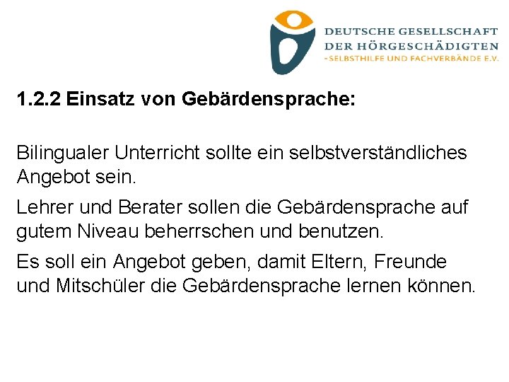 1. 2. 2 Einsatz von Gebärdensprache: Bilingualer Unterricht sollte ein selbstverständliches Angebot sein. Lehrer