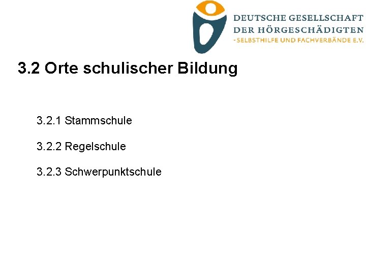 3. 2 Orte schulischer Bildung 3. 2. 1 Stammschule 3. 2. 2 Regelschule 3.